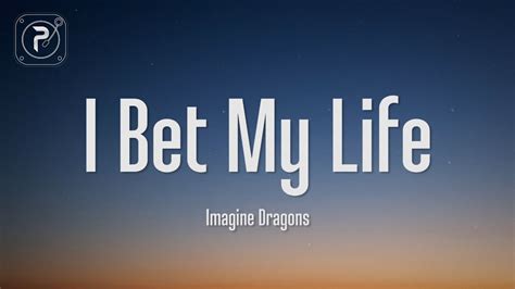 i bet my life meaning|Imagine Dragons I Bet My Life (Live) Lyrics Meaning .
